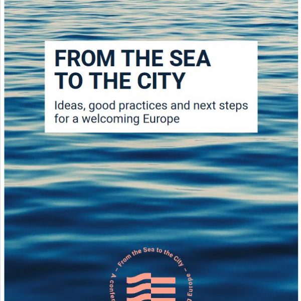 A screenshot of the cover page of the publication "From the Sea to the City - Ideas good practices and next steps for a welcoming Europe. This first joint publication of the civil society network From the Sea to the City, which was co-founded by the Berlin Governance Platform, collects recommendations and best practices on the topic of European refugee reception. The recommendations were developed as part of a digital discussion series in 2020 and are primarily aimed at EU representatives, mayors, representatives of local authorities and civil society.